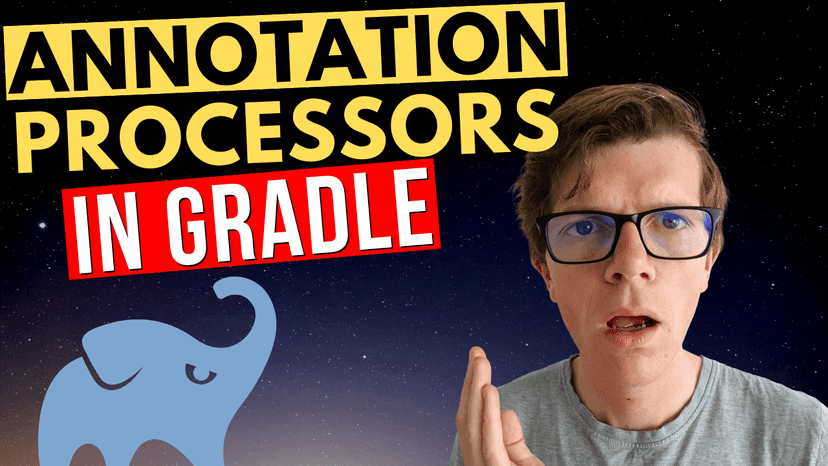 Annotation Processors in Gradle with the annotationProcessor Dependency Configuration